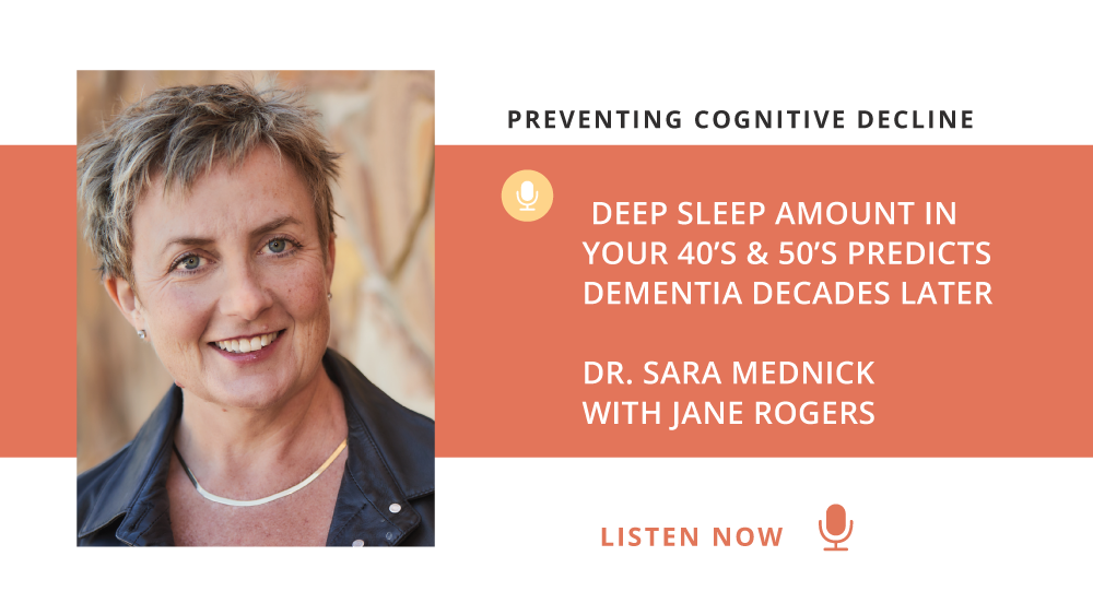 Sara Mednick ~ Deep Sleep Amount In Your 40’s & 50’s Predicts Dementia ...