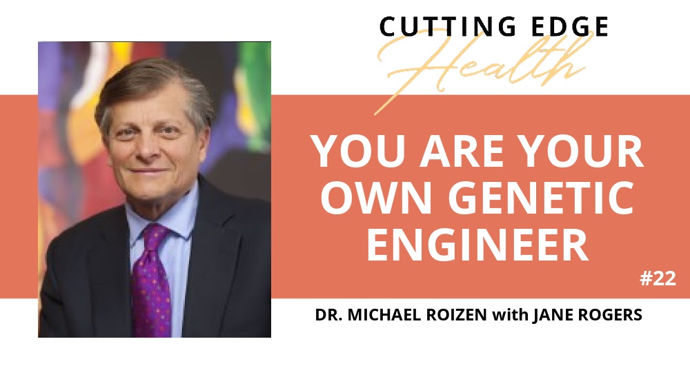 Dr. Michael Roizen - You are Your Own Genetic Engineer