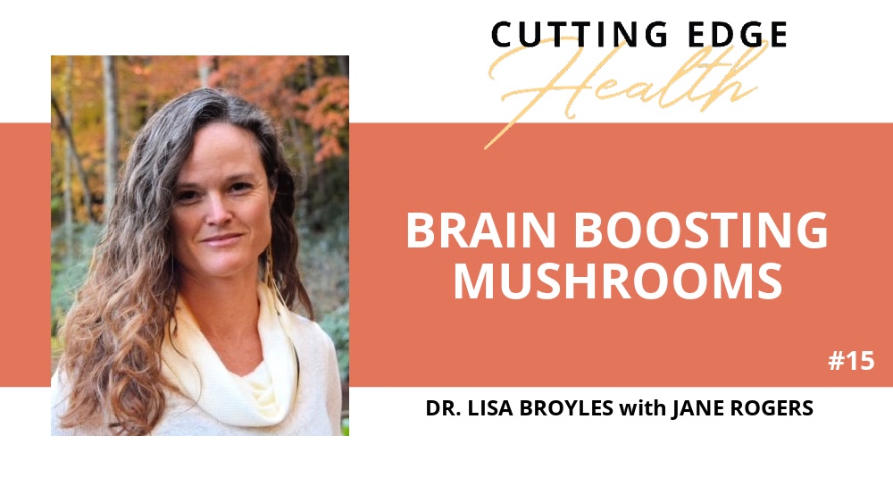Lisa Broyles - Brain Boosting Mushrooms