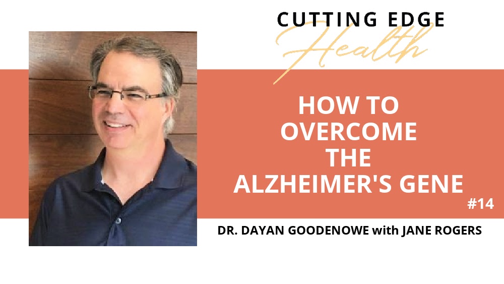 Dayan Goodenowe  - How to Overcome the Alzheimer’s Gene