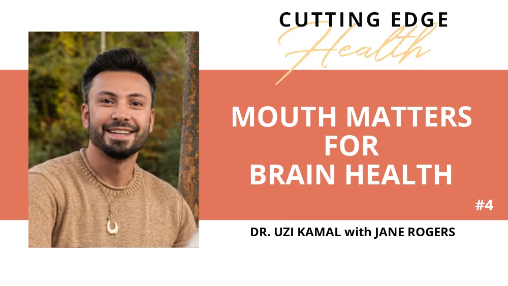 Uzi Kamal - Mouth Matters for Brain Health