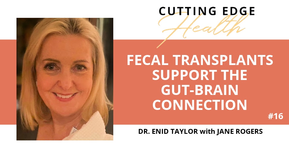 Enid Taylor ~ Fecal Transplants Support the But-Brain Connection