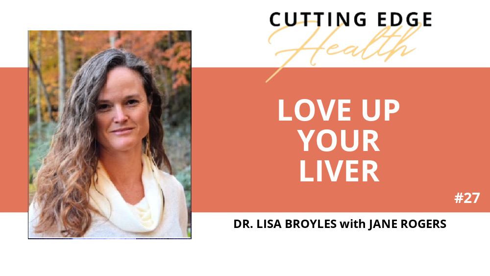 Dr. Lisa Broyles - Love Up Your Liver