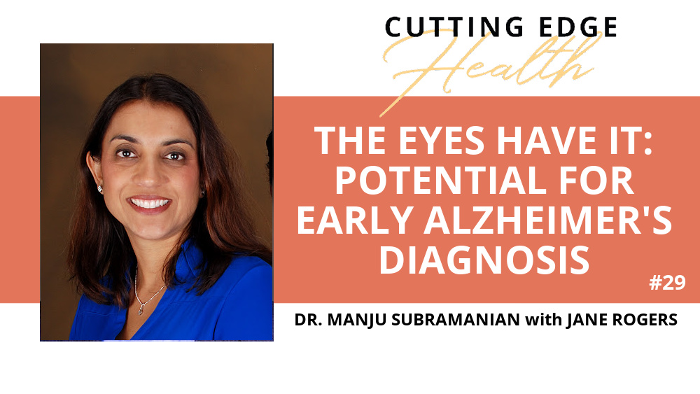 Manju Subramanian - The Eyes Have It: Potential For Early Alzheimer's Diagnosis