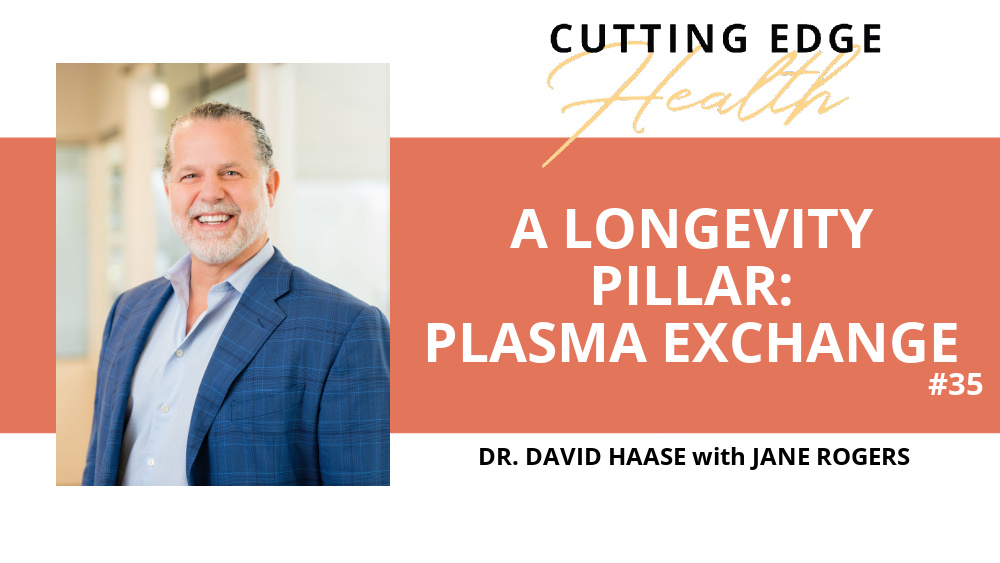 Dr David Haase - A Longevity Pillar: Plasma Exchange