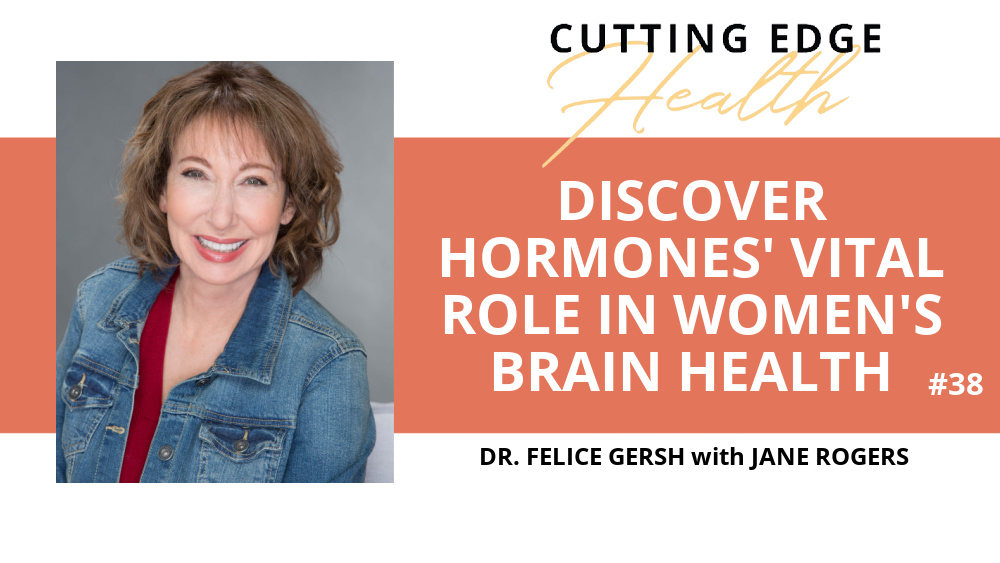 Dr Felice Gersh - Discover Hormones' Vital Role in Women's Brain Health