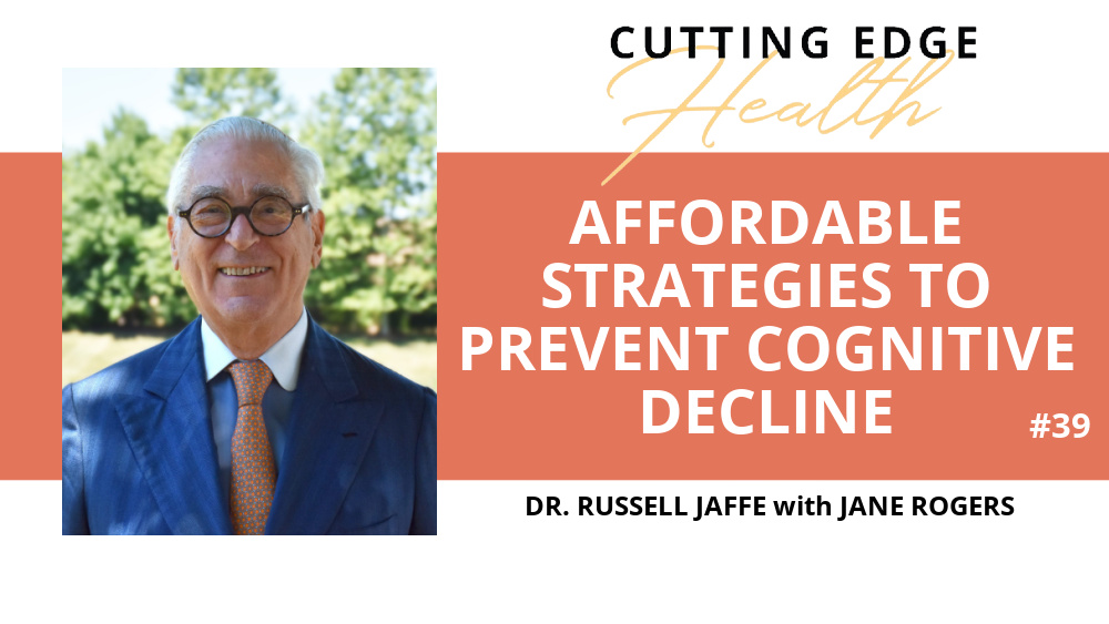 Dr. Russell Jaffe – Affordable Strategies to Prevent Cognitive Decline