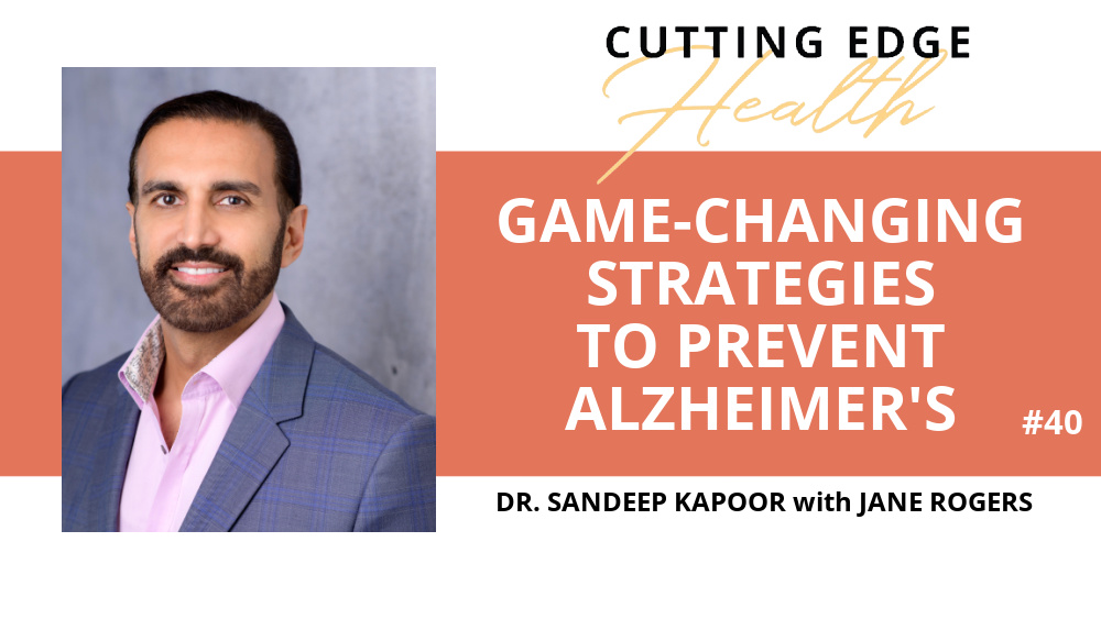 Dr. Sandeep Kapoor - Game-Changing Strategies to Prevent Alzheimer's