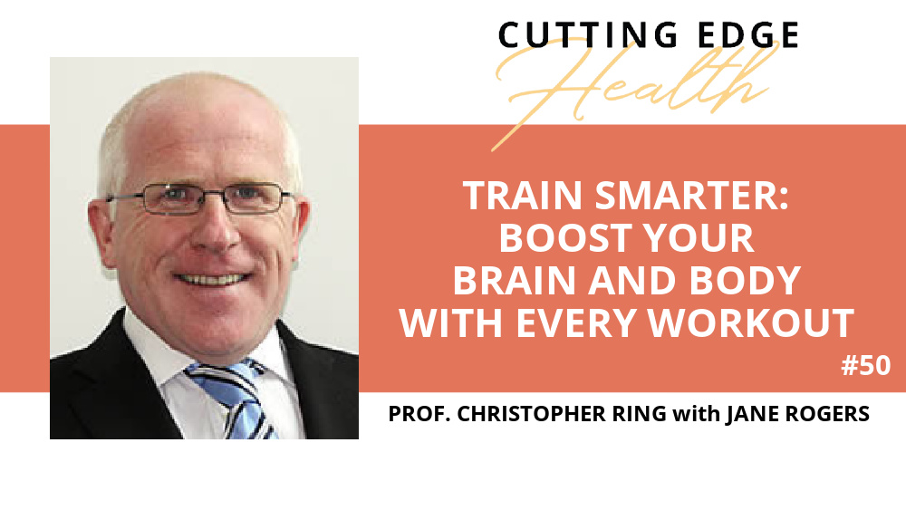 Prof. Christopher Ring - Train Smarter: Boost Your Brain and Body with Every Workout